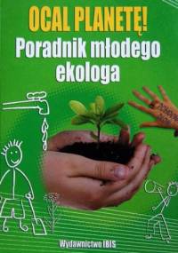 Ocal planetę! Poradnik młodego ekologa - Ali Cronin