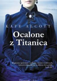 Ocalone z Titanica - Kate Alcott