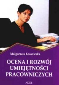 Ocena i rozwój umiejętności pracowniczych - Małgorzata Kossowska