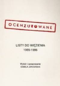Ocenzurowane listy do więzienia 1985-1986 - Izabela Jarosińska