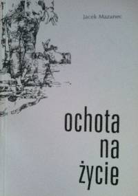 Ochota na życie - Jacek Mazanec