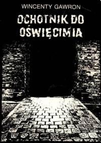 Ochotnik do Oświęcimia - Wincenty Gawron