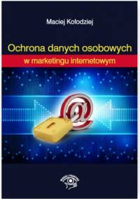Ochrona Danych Osobowych w marketingu internetowym - Kołodziej Maciej