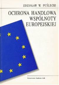 Ochrona handlowa Wspólnoty Europejskiej - Zdzisław Puślecki