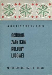 Ochrona zabytków kultury ludowej - Barbara Szychowska-Boebel