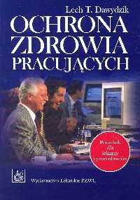 Ochrona zdrowia pracujących - Lech T. Dawydzik
