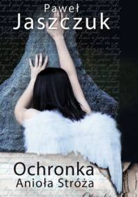 Ochronka Anioła Stróża - Paweł Jaszczuk