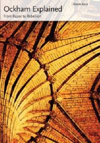 Ockham Explained. From Razor to Rebellion - Rondo Keele