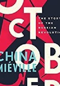 October: The Story of the Russian Revolution - China Miéville