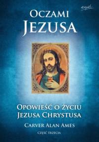 Oczami Jezusa, cz. III - Carver Alan Ames