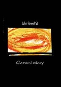 Oczami wiary - John Joseph Powell