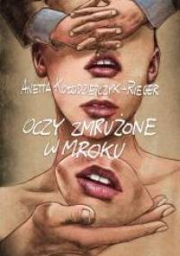 Oczy zmrużone w mroku - Anetta Kołodziejczyk-Rieger