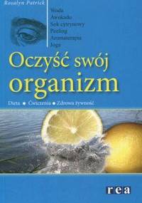 Oczyść swój organizm - Patrick Rosalyn - Patrick Rosalyn