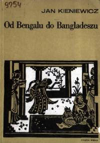 Od Bengalu do Bangladeszu - Jan Kieniewicz