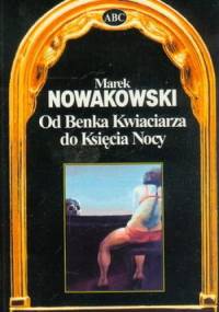 Od Benka Kwiaciarza do Księcia Nocy - Marek Nowakowski