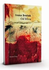 Od blizu - Irena Svetek