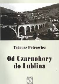 Od Czarnochory do Lublina - Tadeusz Petrowicz