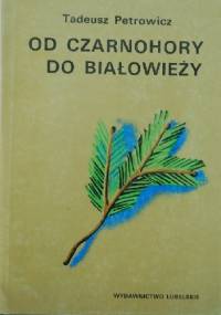 Od Czarnohory do Białowieży - Tadeusz Petrowicz