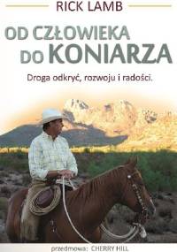 Od człowieka do Koniarza. Droga odkryć, rozwoju i radości. - Rick Lamb