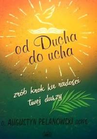 Od Ducha do ucha - Augustyn Pelanowski OSPPE