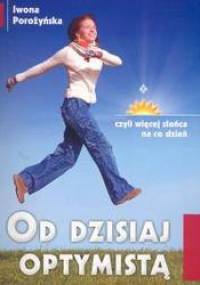 Od dzisiaj optymistą - Iwona Porożyńska