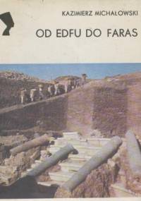 Od Edfu do Faras - Kazimierz Michałowski