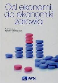 Od ekonomii do ekonomiki zdrowia - Stanisława Golinowska