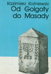 Od Golgoty do Masady - Kazimierz Koźniewski