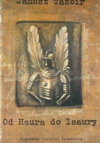 Od Haura do Isaury - Janusz Tazbir