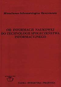 Od informacji naukowej do technologii społeczeństwa informacyjnego