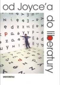 Od Joyce'a do liberatury. Szkice o architekturze słowa - praca zbiorowa