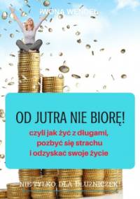 Od jutra nie biorę! - Wendel Iwona