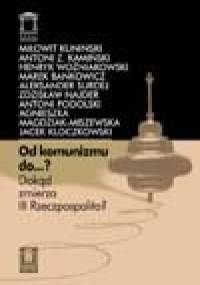 Od komunizmu do... ? Dokąd zmierza III Rzeczypospolita?