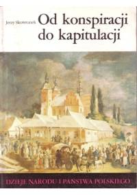 Od konspiracji do kapitulacji - Jerzy Skowronek