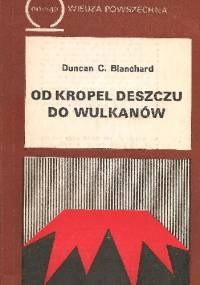 Od kropel deszczu do wulkanów - Duncan C. Blanchard