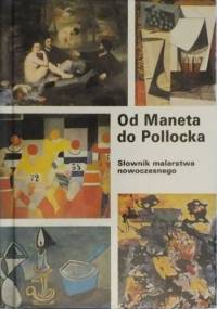 Od Maneta do Pollocka. Słownik malarstwa nowoczesnego - praca zbiorowa