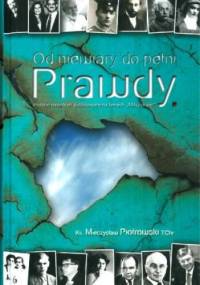 Od niewiary do pełni Prawdy - Mieczysław Piotrowski TChr