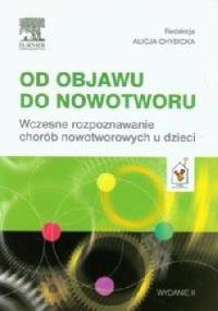 Od objawu do nowotworu. Wydanie 2 - Alicja Chybicka