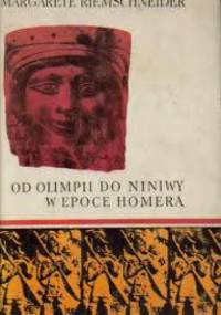 Od Olimpii do Niniwy w epoce Homera - Margarete Riemschneider