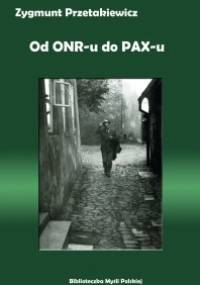 Od ONR-u do PAX-u - Zygmunt Przetakiewicz
