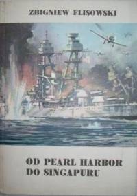 Od Pearl Harbor do Singapuru - Zbigniew Flisowski