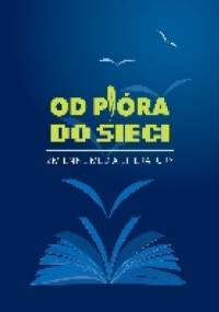 Od pióra do sieci. Zmienne media literatury