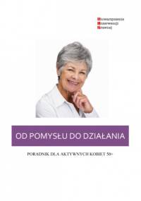 Od pomysłu do działania - poradnik dla kobiet aktywnych 50+