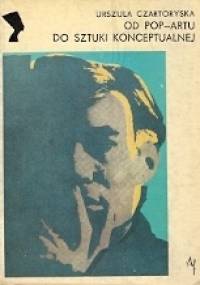 Od pop-artu do sztuki konceptualnej - Urszula Czartoryska
