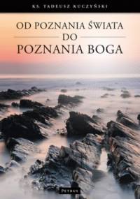 Od poznania świata do poznania Boga - Tadeusz Kuczyński