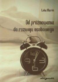 Od próżnowania do rozwoju osobowego - Lidia Marek