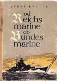 Od Reichsmarine do Bundesmarine - Jerzy Pertek