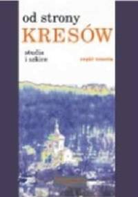 Od strony Kresów. Studia i szkice cz.3 - Halina Bursztyńska