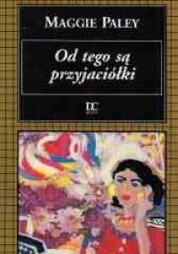 Od tego są przyjaciółki - Maggie Paley