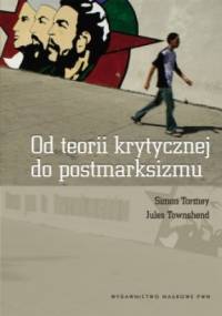 Od teorii krytycznej do postmarksizmu - Simon Tormey, Jules Townshend